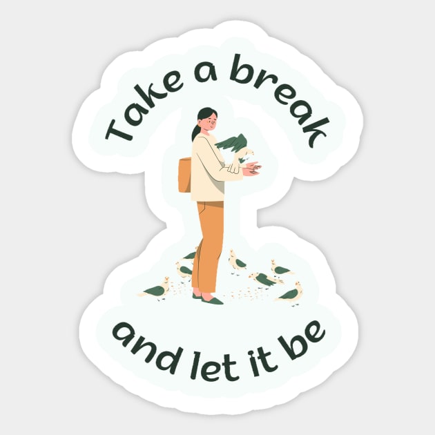 Take a break and let it be Sticker by SkyisBright